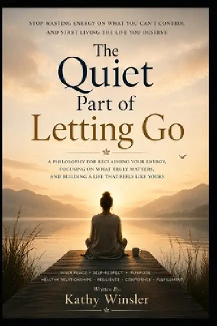 The Quiet Power of Letting Go by Kathy Winsler