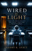 Wired by Light: What No One Is Telling You About Light and Your Children by Danny Evatt
