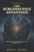 The Subconscious Advantage: A Practical Path to Wealth, Wellness, Power, and Joy by Kevin L. Michel