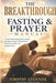The Breakthrough Fasting And Prayer Manual: A Clear Step-By-Step Guide To Fasting For Urgent Answers, Spiritual Power, Divine Intervention, and Lastin by Timothy Atunnise