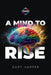 A Mind to RISE: A Fable of Mental Mastery and Relentless Resilience by Gary Harper