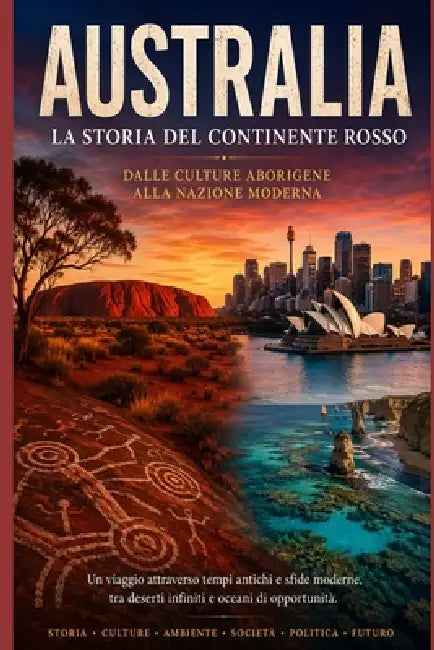 Australia. La Storia del Continente Rosso: Dalle culture aborigene alla nazione moderna by Francesco Addesso