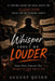 Whisper about me Louder: Notes From Someone You Thought You Had Figured Out by August Quinn