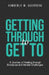 Getting Through to Get To: A Journey of Healing through Emotional and Mental Challenges by Kimberly M. Guerrero