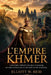 L'Empire Khmer: L'histoire inédite des rois d'Angkor, de leur expansion et de leur chute soudaine by Elliott W. Reid