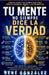 Tu Mente No Siempre Dice La Verdad: Terapia Cognitivo-Conductual para vencer ansiedad, miedo y autosabotaje by René González