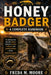 HONEY BADGER A complete handbook: An ultimate dive into the fearless behavior, tactical brilliance, and survival mastery of the mellivora capensis by Freda M. Moore