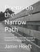 Poems on the Narrow Path: Foreword by Preacher Jeff Strickler & Featured Photography by Trent Cork by Jeff Strickler, Trent Cork, Cora Hoeft