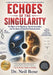 Echoes of the Singularity: The Myth of the Big Bang, Cosmic Anomalies, and the Dawn of Universal Consciousness by Neil Bose