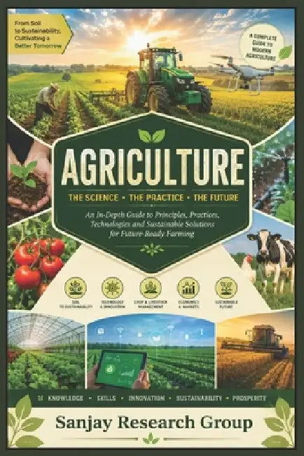 Agriculture: The Science, The Practice, The Future by Sanjay Mandavi