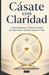 Casate con Claridad: Cómo Encontrar a la Pareja Correcta Sin Dejar Que la Presión Decida Tu Vida by Amit Ashok Chandiramani Chandiramani