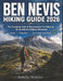 Ben Nevis Hiking Guide 2026: The Complete Safe & Responsible Trail Manual for Scotland's Highest Mountain - Routes, Preparation, Gear & Sustainable Hi by Isabelle Webster