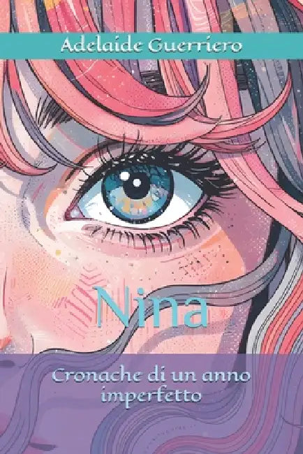 Nina: Cronache di un anno imperfetto by Adelaide Guerriero