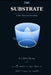 The Substrate - A New Theory of Everything by Justin Reed