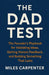 The Dad Test: The Founder's Playbook for Validating Ideas, Getting Honest Feedback, and Building Something That Lasts by Miles Carpenter