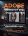 Adobe Photoshop 2026 Guida utente: Setup pratico, layer, selezioni, ritocchi ed esportazione per principianti by Tove Franck Pilgrim