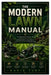 The Modern Lawn Manual: A Complete Guide to Sustainable Care, Professional Grooming, and Year Round Maintenance by Davis Turf