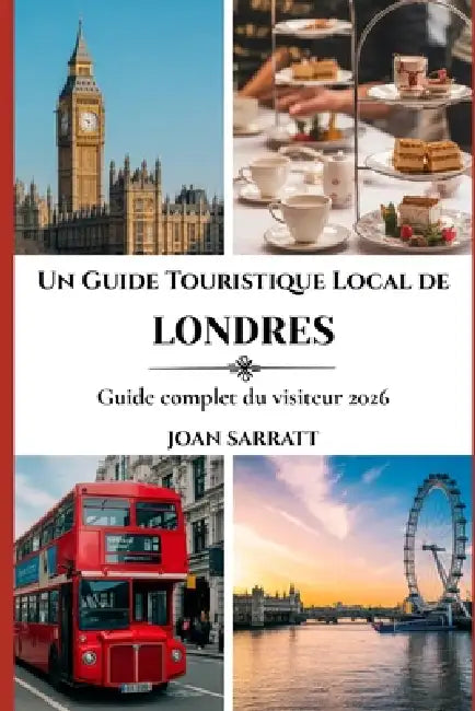 Un Guide Touristique Local de Londres: Guide complet du visiteur 2026 by Joan Sarratt
