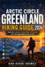 Arctic Circle Greenland Hiking Guide 2026: Explore Ilulissat, Disko Bay, Ice Fjords and Unforgettable Arctic Trails by Aina-Oshodi Adewale