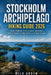 Stockholm Archipelago Hiking Guide 2026: Island Walking Trails, Coastal Adventures, Hidden Nature Routes & Scenic Nordic Escapes by Milo Arden