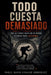 Todo cuesta demasiado: Por qué nunca basta en un mundo diseñado para agotarnos by Pablo David Hidalgo Rodriguez