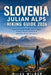 Slovenia Julian Alps Hiking Guide 2026: Discover Scenic Trails, Alpine Lakes, Hidden Mountain Paths & Authentic Local Adventures by Miles Wilder