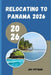 Relocating to Panama 2026: Everything You Need to Know About Visas, Banking, Housing, Healthcare, and Daily Life in Panama by Jay Pittman