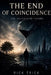 The End of Coincidence: The Calculated Future by Rick Trick