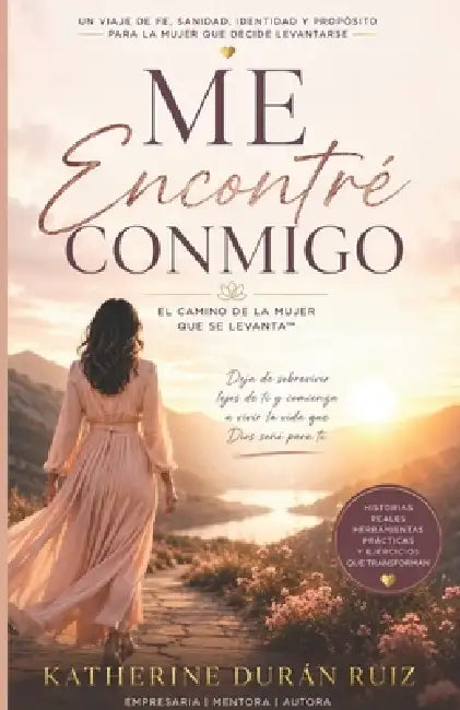 Me Encontré Conmigo: El Camino de la Mujer que se Levanta by Katherine Durán Ruiz