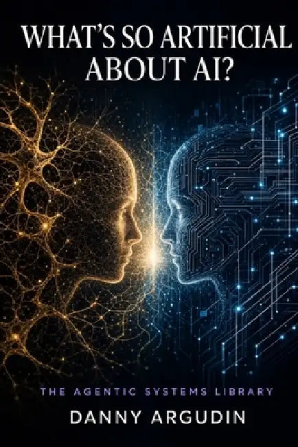 What's So Artificial About AI?: On Resident Intelligence, Real Stakes, and the Partnership We're Actually Building by Danny Argudin