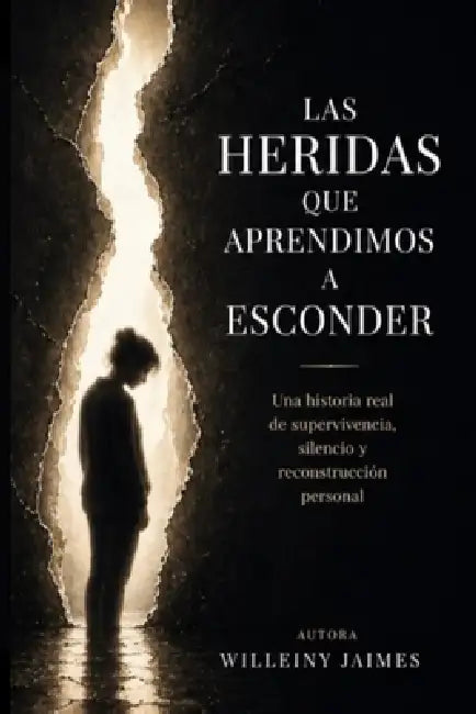 Las heridas que aprendimos a esconder by Willeiny Jaimes