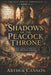 Shadows of the Peacock Throne: The Final Stand of the Mughal Empire: Betrayal, Rebellion, and the Violent Collapse of Mughal India by Arthur Cannon