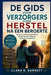 de Gids Voor Verzorgers Voor Herstel Na Een Beroerte: Hoe je je dierbare begeleidt bij herstel van een beroerte, afasie en hersenletsel by Clara D. Barnett