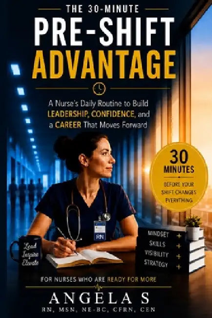 The 30- Minute Pre-Shift Advantage by Angela S