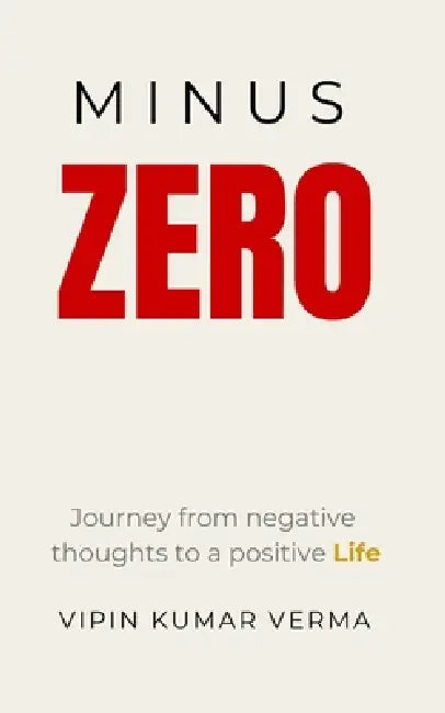 Minus Zero: Outsmart Toxic People, Stop the Forgiveness Trap, and Reclaim Your Energy by Vipin Kumar Verma