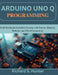 Arduino Uno Q Programming: Build Intelligent Embedded Systems with Sensors, Displays, Robotics, and Cloud Connectivity by Richard S. Hunter