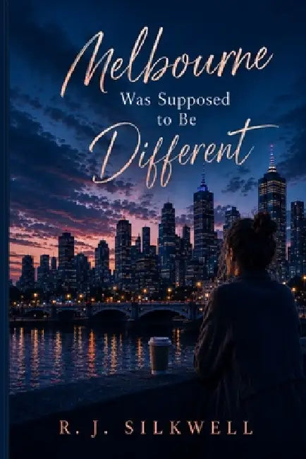 Melbourne Was Supposed to Be Different by R. J. Silkwell