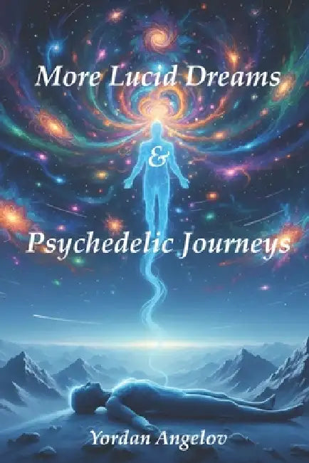 More Lucid Dreams & Psychedelic Journeys by Yordan Angelov