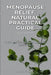 Menopause Relief: Natural Practical Guide: Getting Through Menopause Naturally Step By Step by Noah Sharpe