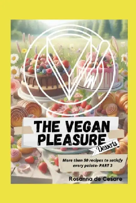 The vegan pleasure- Part 3 (Desserts) by Rosanna de Cesare