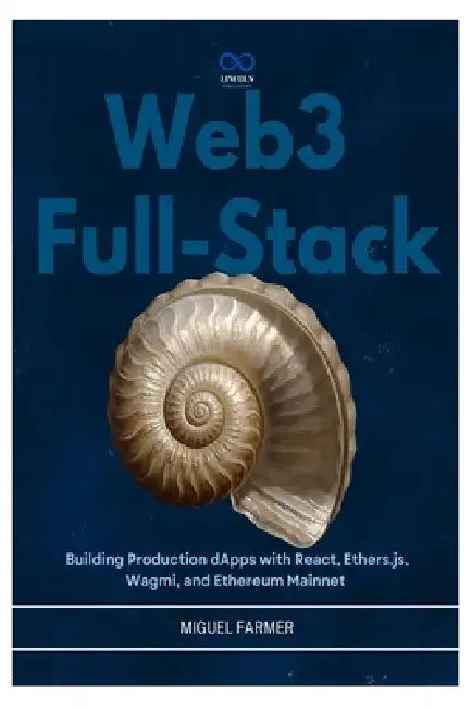 Web3 Full-Stack: Building Production dApps with React, Ethers.js, Wagmi, and Ethereum Mainnet by Miguel Farmer