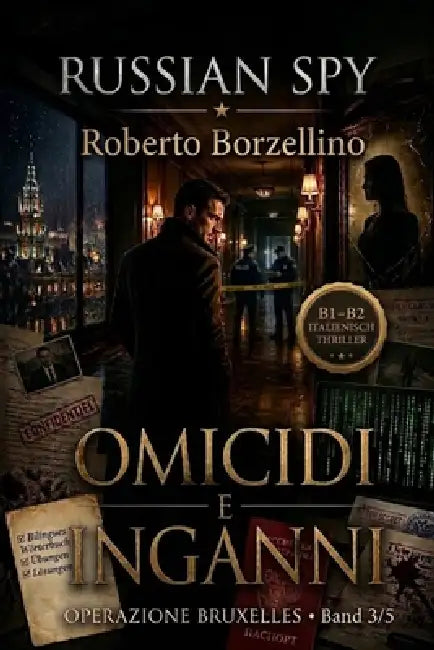 Omicidi e Inganni. Italienisch lernen mit einem Spy-Thriller: Russian Spy Series Band 3/5 - Zweisprachiges Glossar Italienisch-Deutsch, Grammatikübung by Roberto Borzellino
