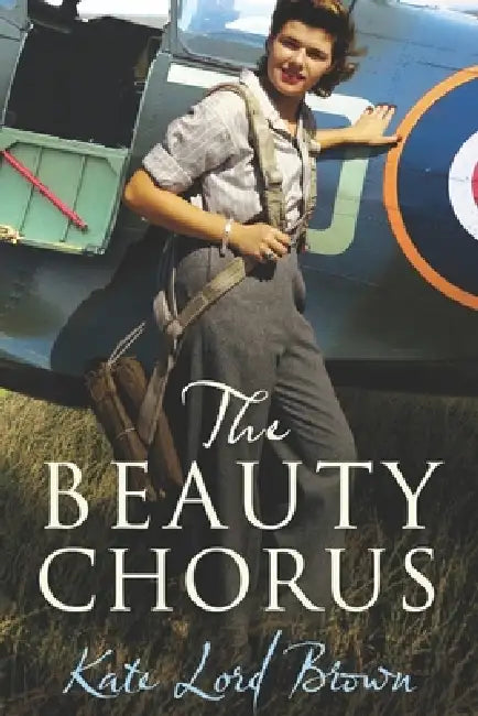 The Beauty Chorus: a powerful story of love, resilience and friendship from the author of The Golden Hour by Kate Lord Brown