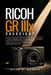 Ricoh GR IIIx - Übersicht: Ein Benutzerhandbuch für Streetfotografie, Reisefotografie und benutzerdefinierte Kameraeinstellungen zur Verbesserung von by Erich A. Hennen