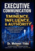 Executive Communication for Eminence, Influence, Authority Building: How to refine verbal, written, and unspoken language through psychology, cognitio by Mehmet Yildiz