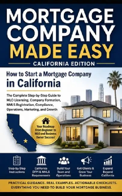 California Mortgage Company Made Easy: How to Start a Mortgage Company in Nevada: The Complete Beginner-to-Owner Guide From Zero Knowledge to MLO, QE, by Elgin Shoaf