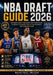 NBA Draft Guide 2026: The Complete Guide to Mock Drafts, Draft Lottery Results, Top Prospects, Big Boards, Team Fits, Scouting Reports, and Future NBA by Cade Holloway