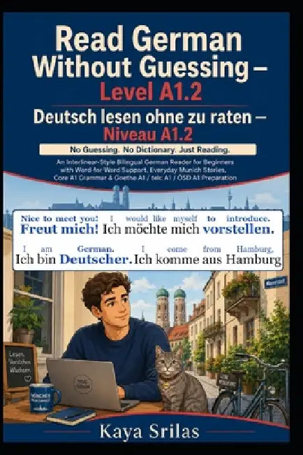 Read German Without Guessing - Level A1.2 / Deutsch lesen ohne zu raten - Niveau A1.2: No Guessing. No Dictionary. Just Reading. German Graded Reader by Kaya Srilas