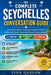 The Complete Seychelles Conversation Guide: Essential English-Seychellois Creole & French Phrases for Travel, Daily Life & Local Communication by Finn Harlow