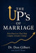 The UP's of Marriage: Nine Practices That Help Couples Actually Change. by Jason K. Shanks, Don Gilbert